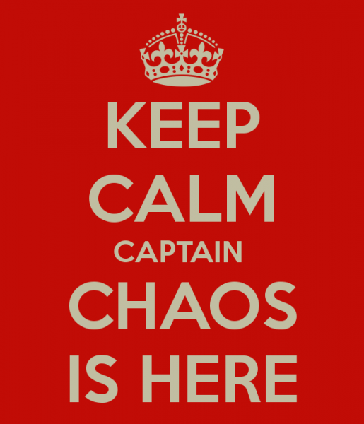 keep_calm_captain_chaos_is_here.jpg